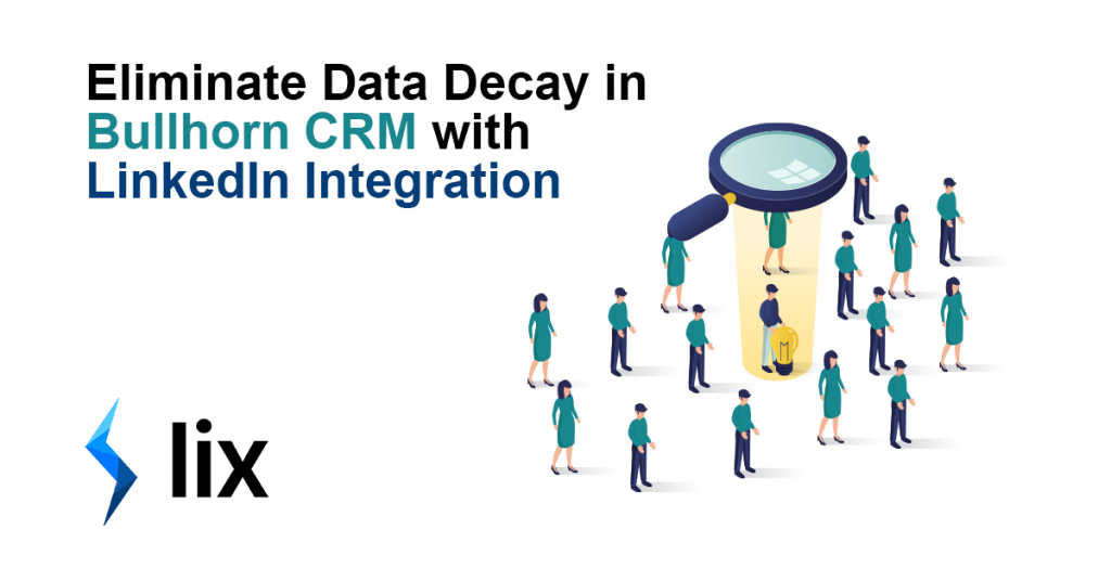 Eliminate Data Decay in Bullhorn CRM with LinkedIn Integration